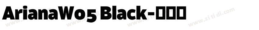 ArianaW05 Black字体转换 ArianaW05 Black字体转换